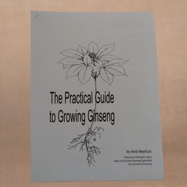 The Practical Guide To Growing Ginseng